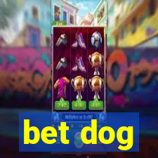 bet dog