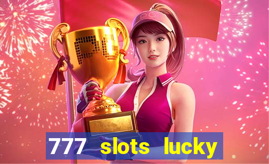 777 slots lucky brasil paga mesmo