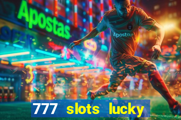 777 slots lucky brasil paga mesmo