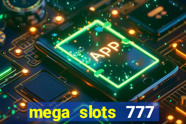 mega slots 777 casino online