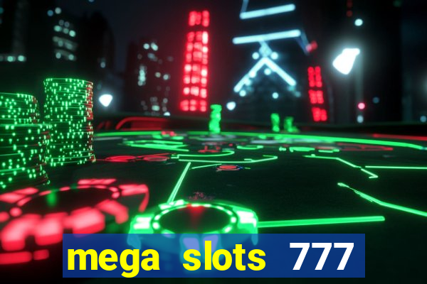 mega slots 777 casino online