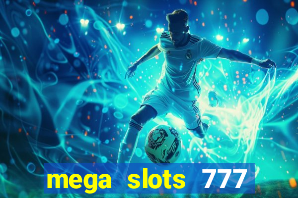 mega slots 777 casino online