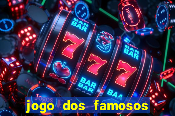 jogo dos famosos que ganha dinheiro