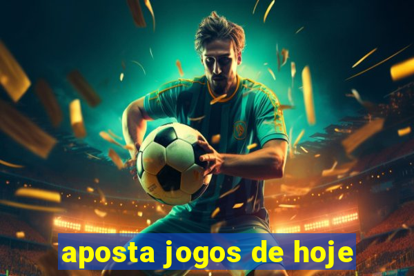 aposta jogos de hoje