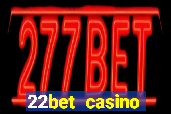 22bet casino minimum deposit