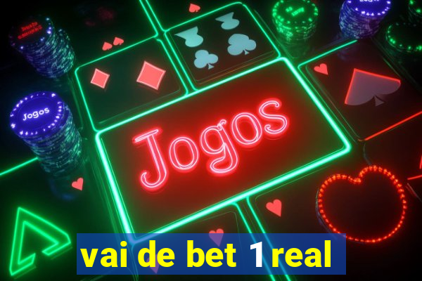 vai de bet 1 real