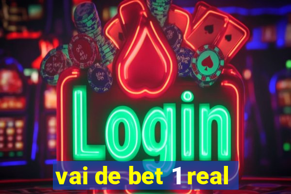 vai de bet 1 real