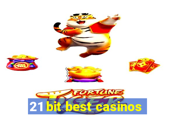 21 bit best casinos