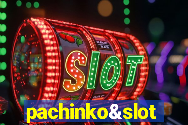 pachinko&slot