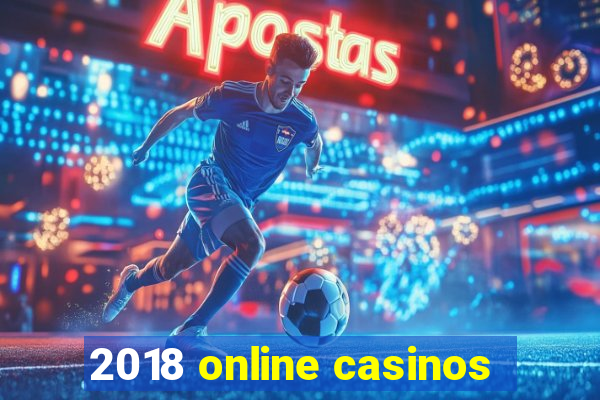 2018 online casinos