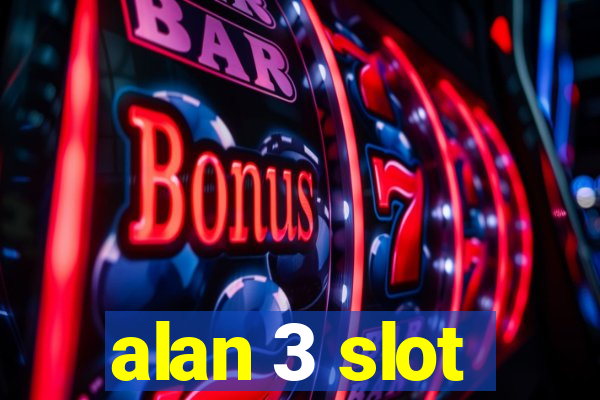 alan 3 slot