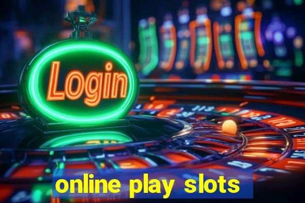 online play slots