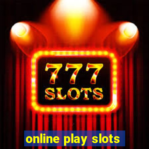 online play slots