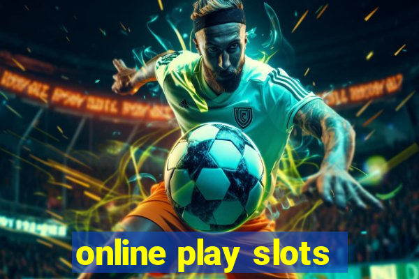 online play slots