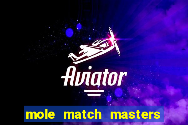 mole match masters ganha dinheiro