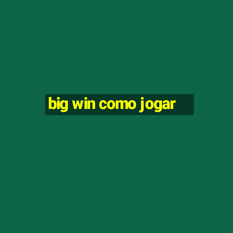 big win como jogar