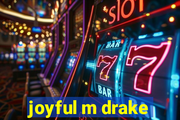 joyful m drake