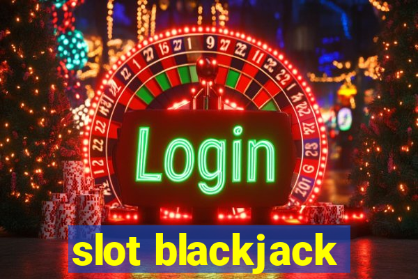 slot blackjack