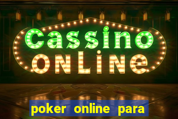 poker online para jogar com amigos