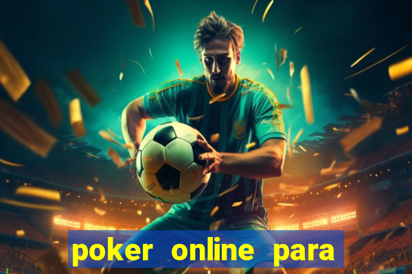 poker online para jogar com amigos