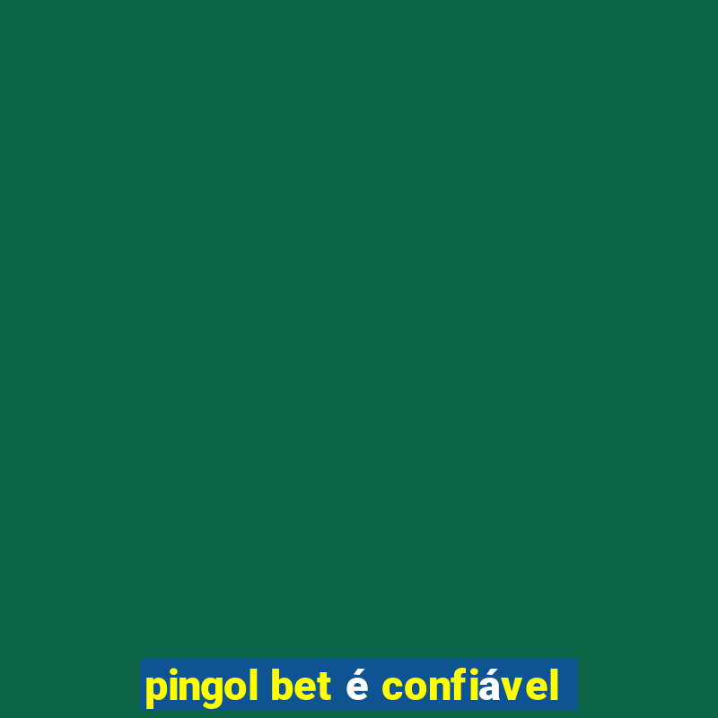 pingol bet é confiável