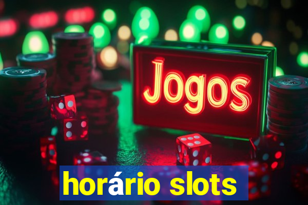 horário slots