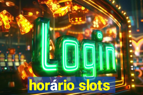 horário slots