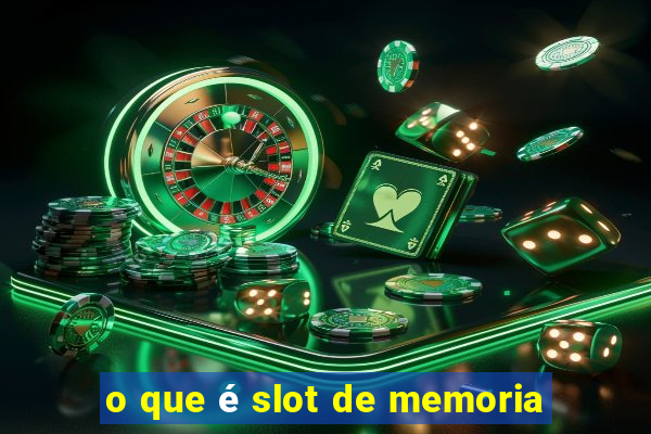 o que é slot de memoria