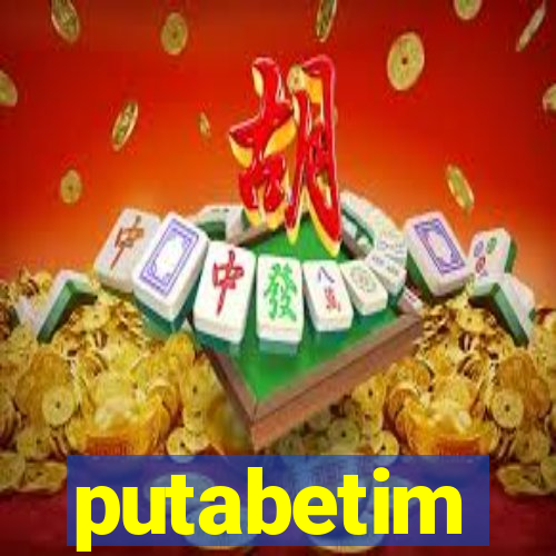 putabetim