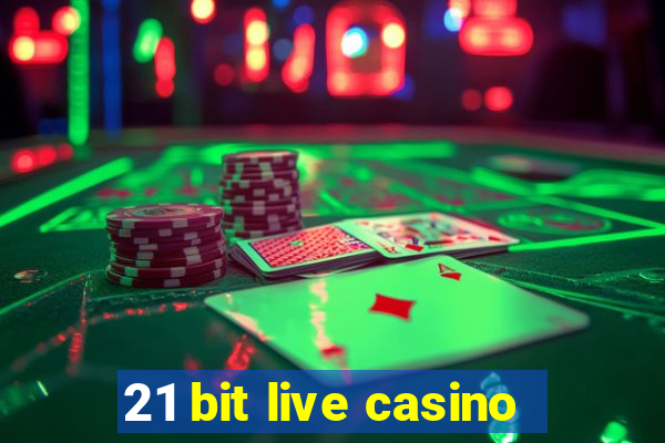 21 bit live casino