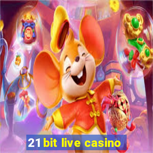 21 bit live casino