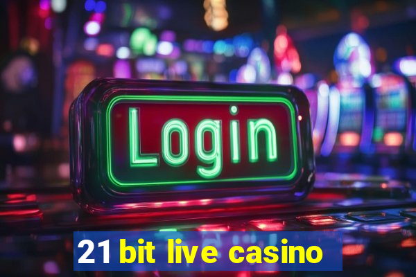 21 bit live casino