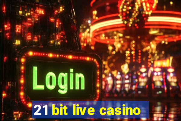 21 bit live casino