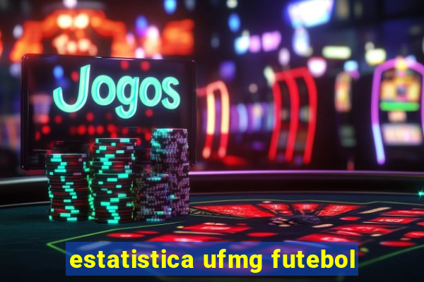 estatistica ufmg futebol