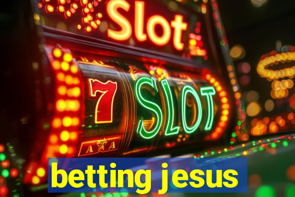 betting jesus