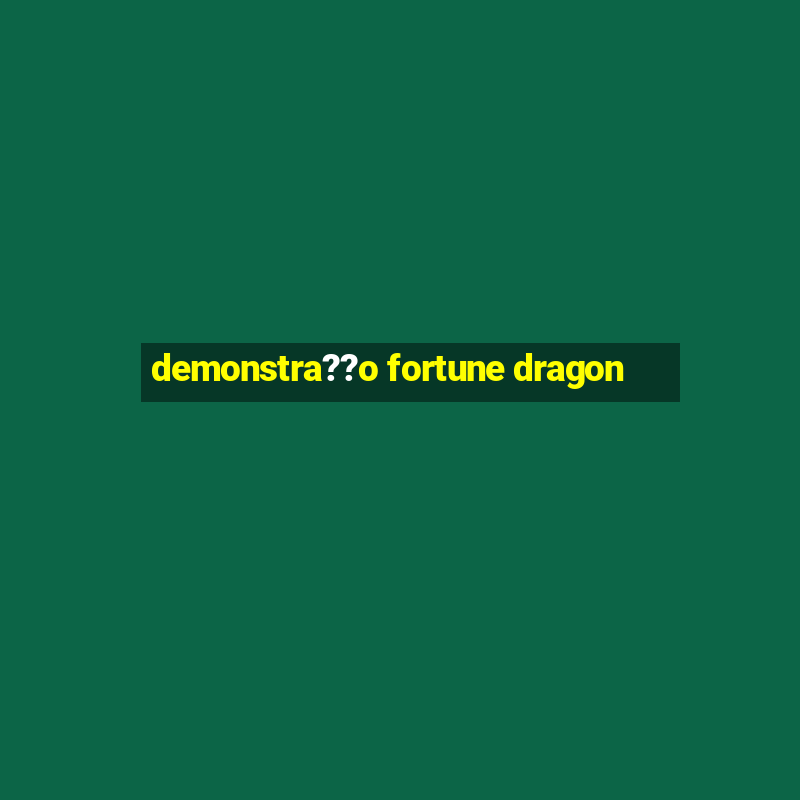 demonstra??o fortune dragon