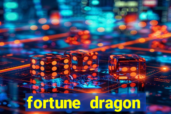 fortune dragon estrela bet