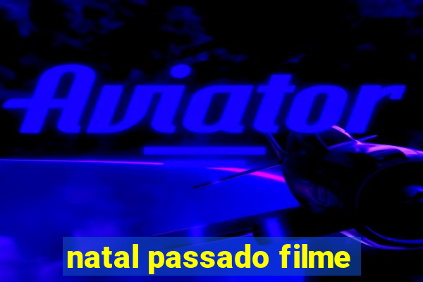 natal passado filme