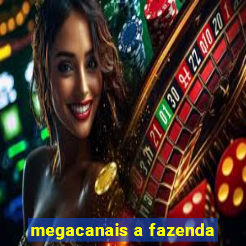 megacanais a fazenda