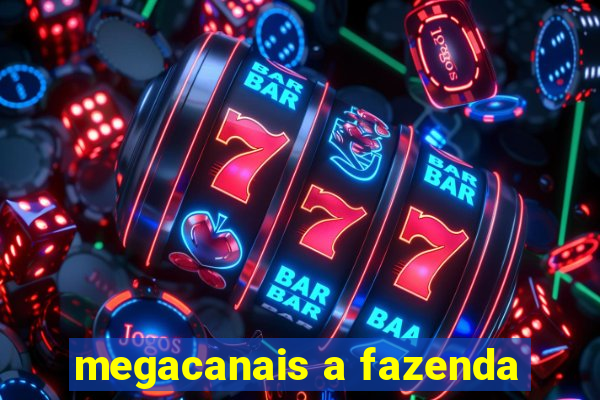 megacanais a fazenda