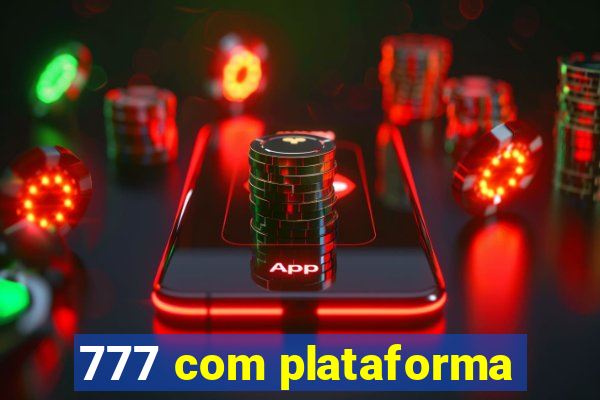 777 com plataforma