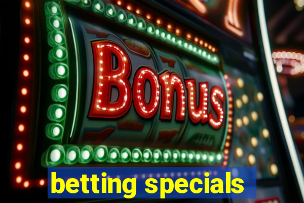 betting specials