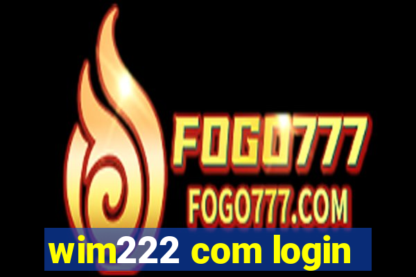 wim222 com login