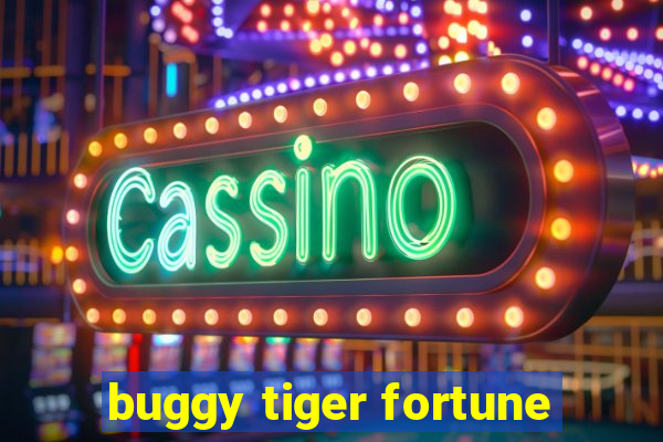 buggy tiger fortune