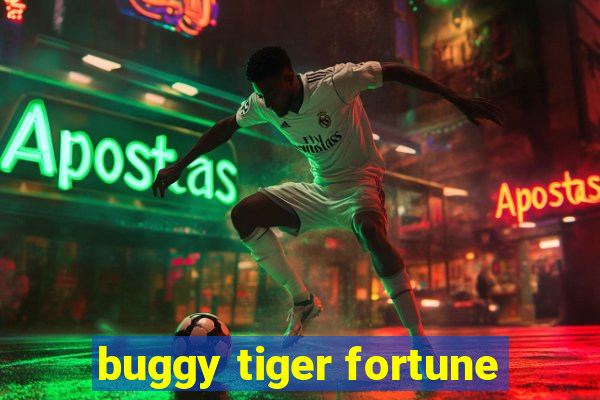 buggy tiger fortune