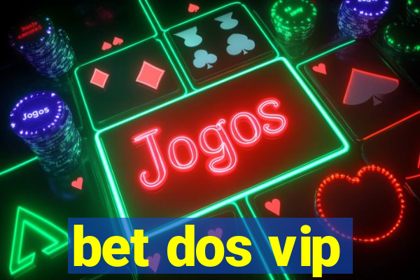 bet dos vip