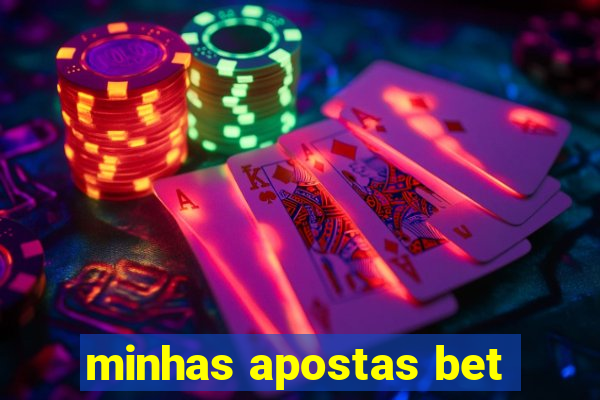 minhas apostas bet