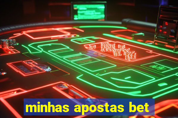 minhas apostas bet