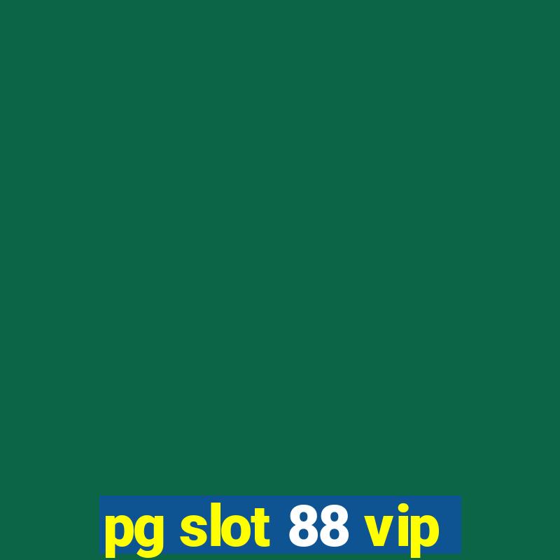 pg slot 88 vip