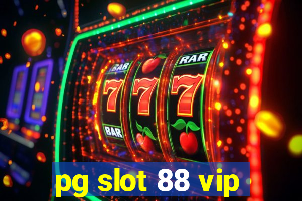 pg slot 88 vip